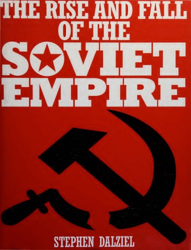 The Rise And Fall Of The Soviet Empire