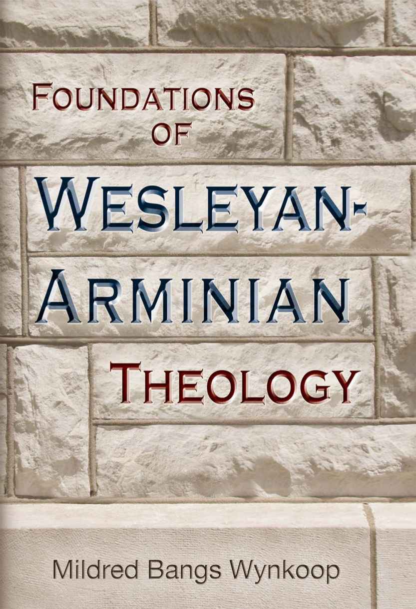 Foundations of Wesleyan-Arminian Theology