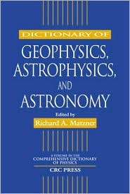 Dictionary of Geophysics, Astrophysics, and Astronomy