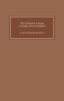 The Dramatic Liturgy of Anglo-Saxon England