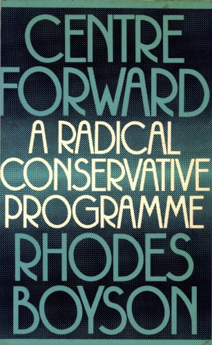 Centre forward : a radical conservative programme