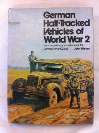 German Half Tracked Vehicles of World War 2 Unarmoured Support Vehicles of the German Army 1933/45