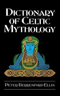 Dictionary Of Celtic Mythology