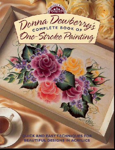 Donna Dewberry's Complete Book of One-Stroke Painting