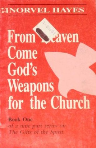 From Heaven Come God's Weapon For The Church (Volume Number 1 of a 9 part series on The Gifts of The Spirit)