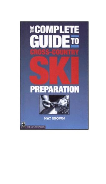 The Complete Guide to Cross-Country Ski Preparation