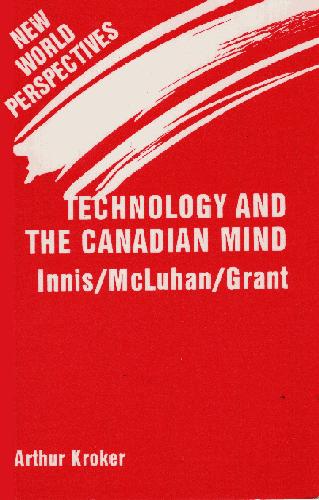 Technology and the Canadian mind : Innis