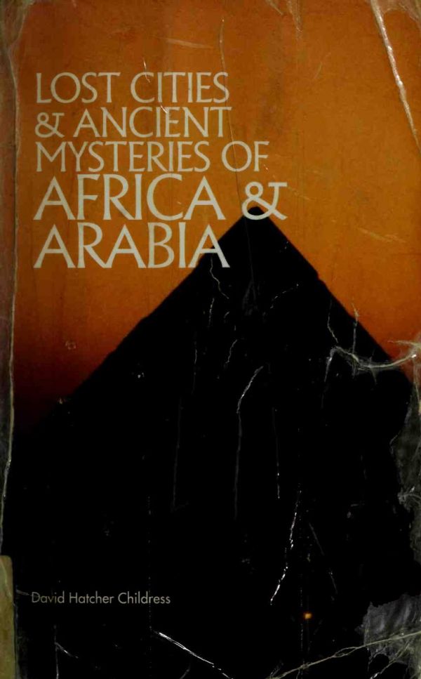 Lost Cities and Ancient Mysteries of Africa and Arabia (The Lost City Series)