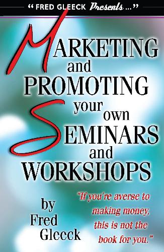 Marketing and Promoting Your Own Seminars and Workshops