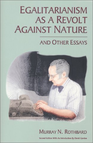 Egalitarianism as a Revolt Against Nature, and Other Essays