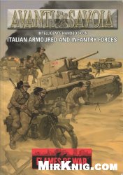 Flames of war : Avanti Savoia : intelligence handbook on Italian armoured and infantry forces