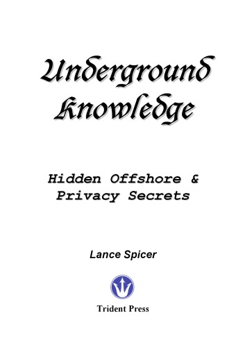 Underground knowledge : hidden offshore & privacy secrets