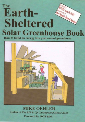 The Earth-sheltered Solar Greenhouse Book