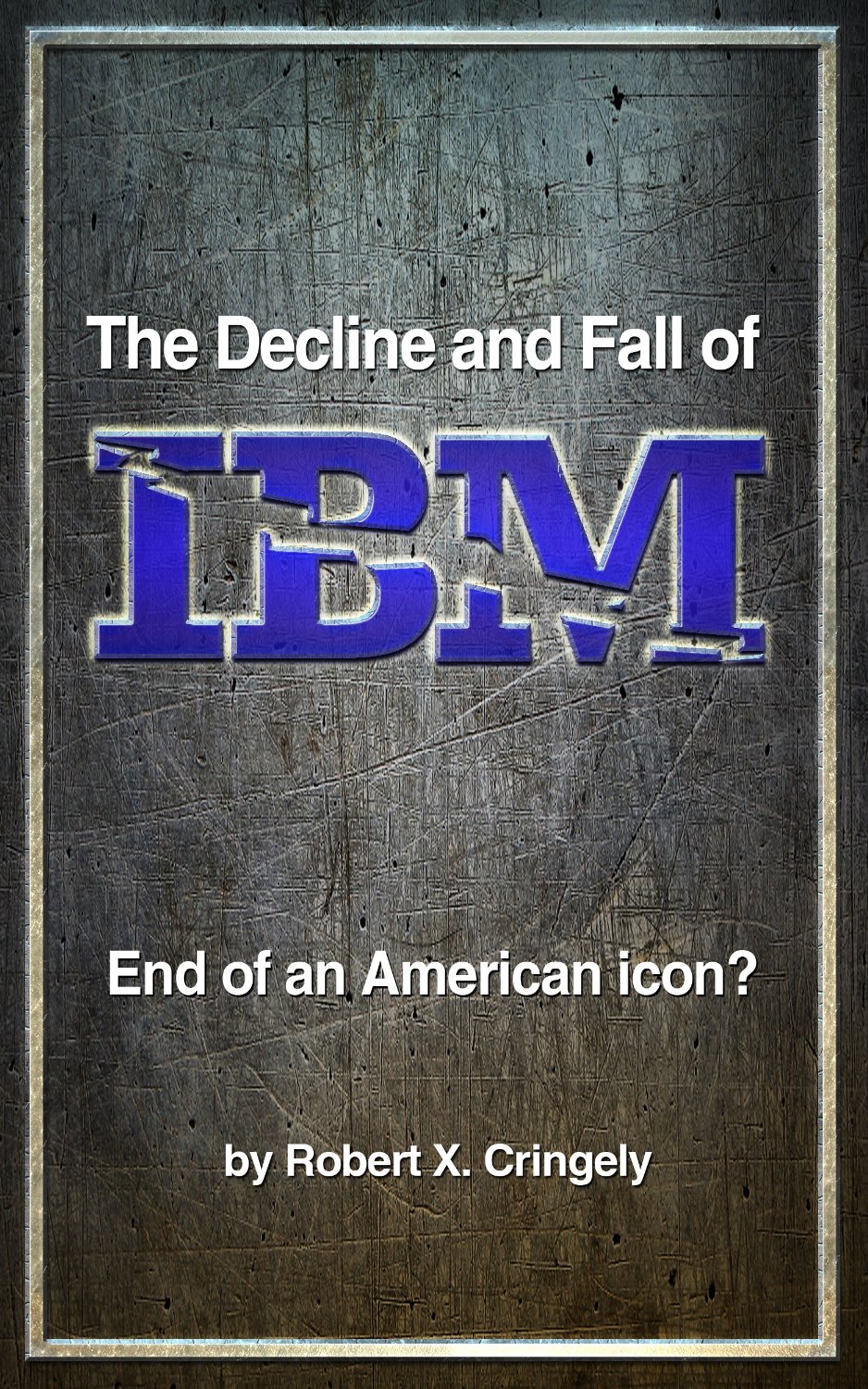 The Decline and Fall of IBM