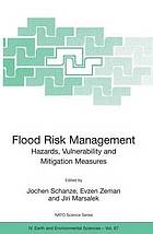 Flood risk management : hazards, vulnerability and mitigation measures ; proceedings of the NATO Advanced Research Workshop on Flood Risk Management - Hazards, Vulnerability and Mitigation Measures, Ostrov, Czech Republic, 6-10 Oct. 2004