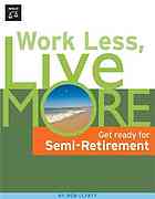 Work less, live more : the way to semi-retirement