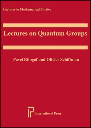 Lectures on Quantum Groups, Second Edition (Lectures in Mathematical Physics)