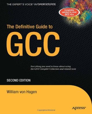 The Definitive Guide to GCC (Definitive Guide)