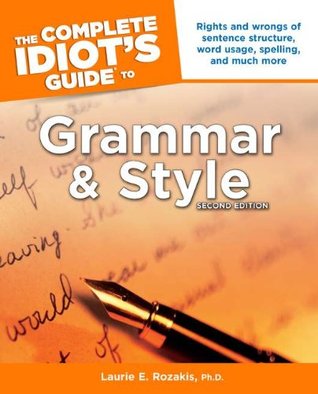 The Complete Idiot's Guide to Grammar and Style