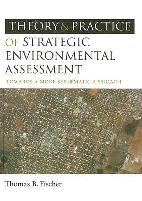 The Theory and Practice of Strategic Environmental Assessment