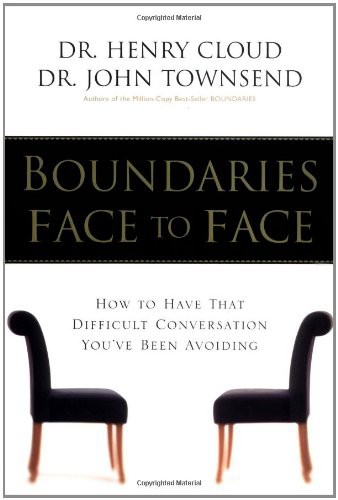 Boundaries Face to Face: How to Have That Difficult Conversation You'Ve Been Avoiding