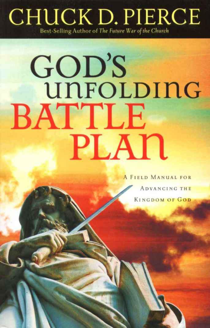 God's Unfolding Battle Plan: A Field Manual for Advancing the Kingdom of God