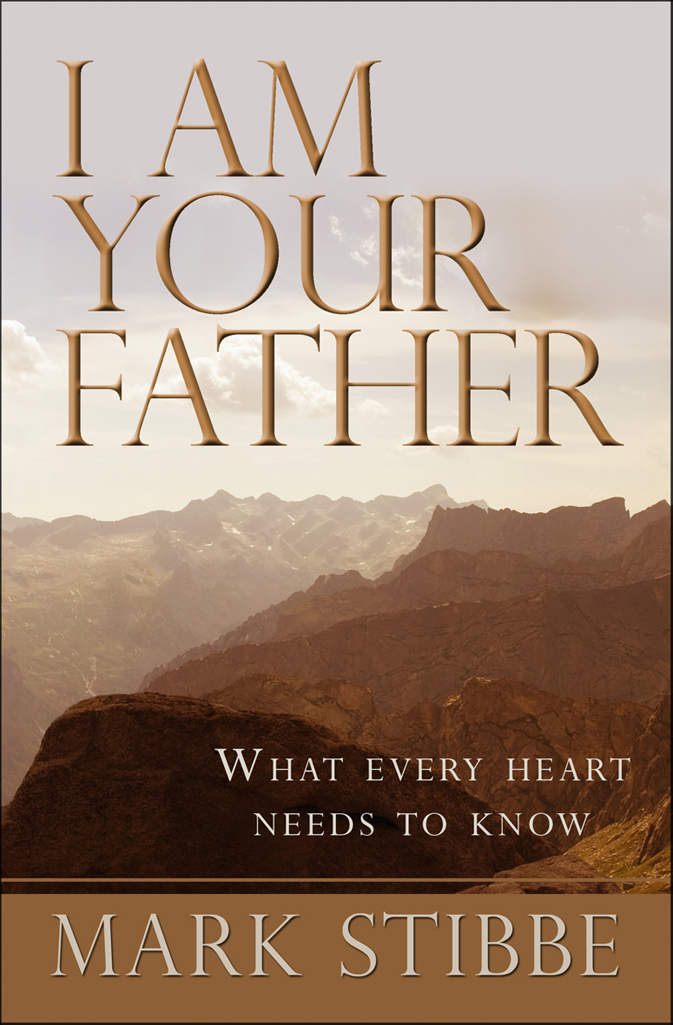 I Am Your Father: What Every Heart Needs to Know