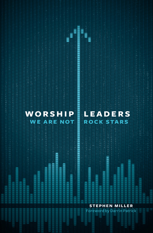 Worship Leaders, We Are Not Rock Stars