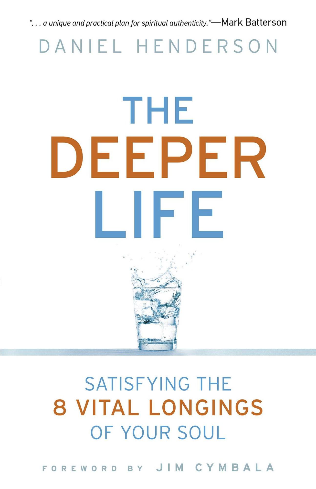 The Deeper Life: Satisfying the 8 Vital Longings of Your Soul