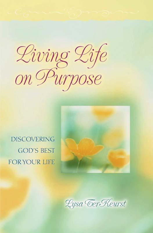 Living Life on Purpose: Discovering God's Best for Your Life