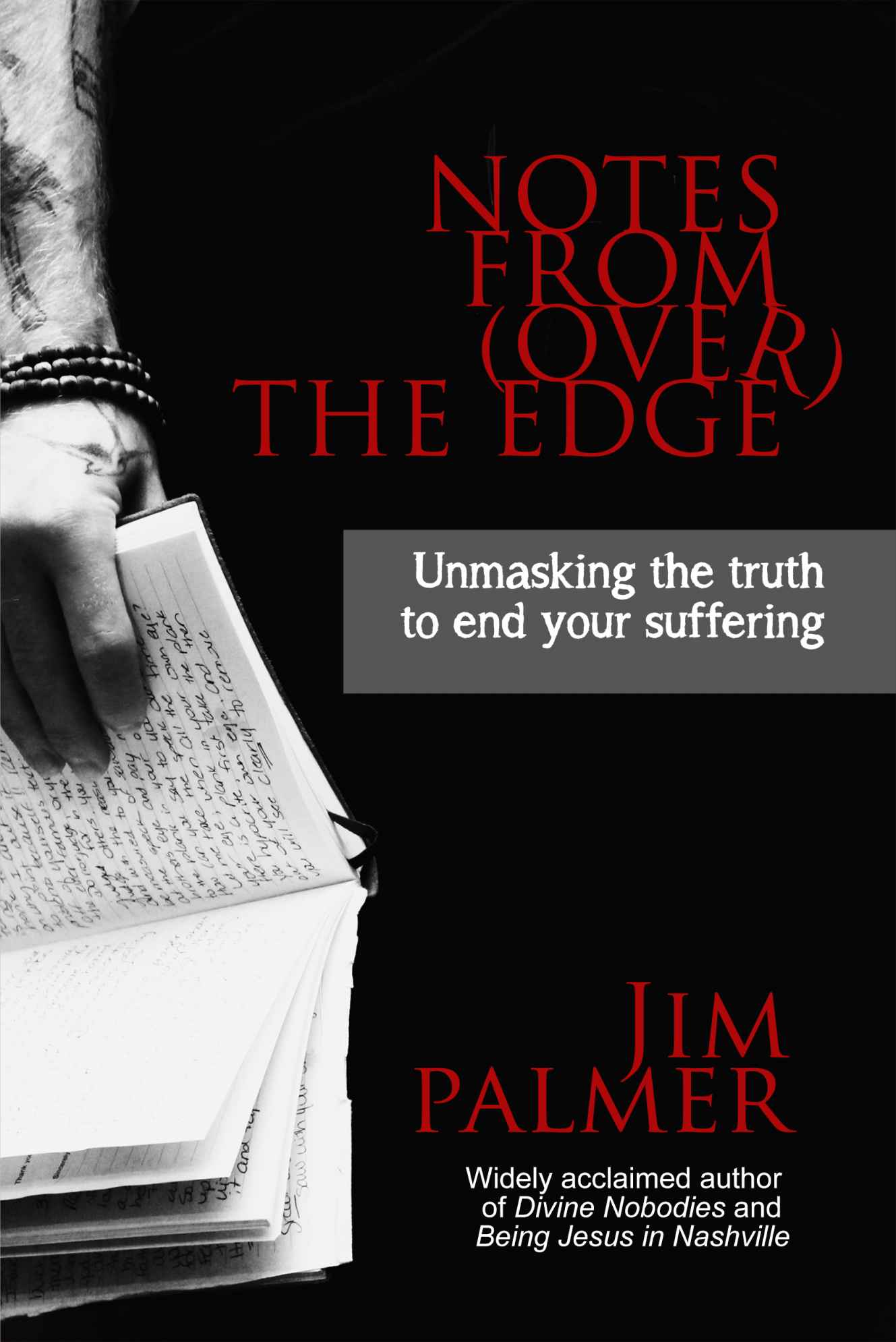 Notes From (Over) the Edge: Unmasking the Truth to End Your Suffering