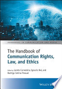 The Handbook of Communication Rights, Law, and Ethics