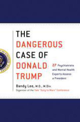 The Dangerous Case of Donald Trump