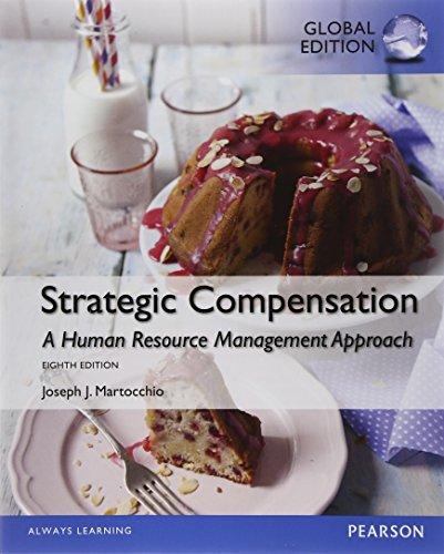 Strategic Compensation A Human Resource Management Approach, Global Edition