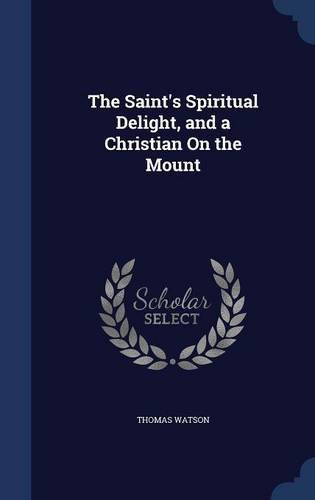 The Saint's Spiritual Delight, and a Christian on the Mount