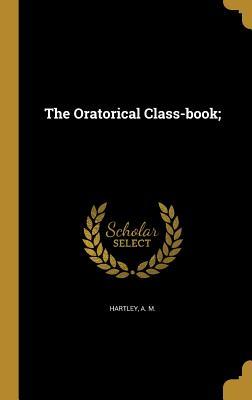 The Oratorical Class-Book;