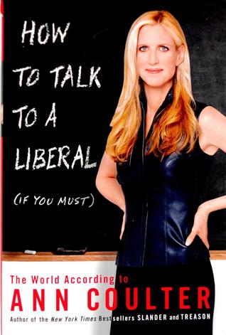 How to Talk to a Liberal (If You Must)