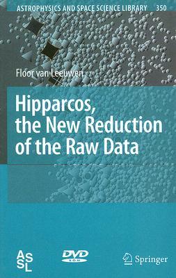 Hipparcos, the New Reduction of the Raw Data (Astrophysics and Space Science Library) (Astrophysics and Space Science Library)