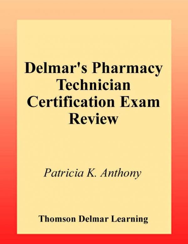 Pharmacy Technician Certification Exam Review (Delmar's Pharmacy Technician Certification Exam Review)