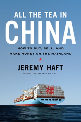 All the tea in China : how to buy, sell, and make money on the mainland