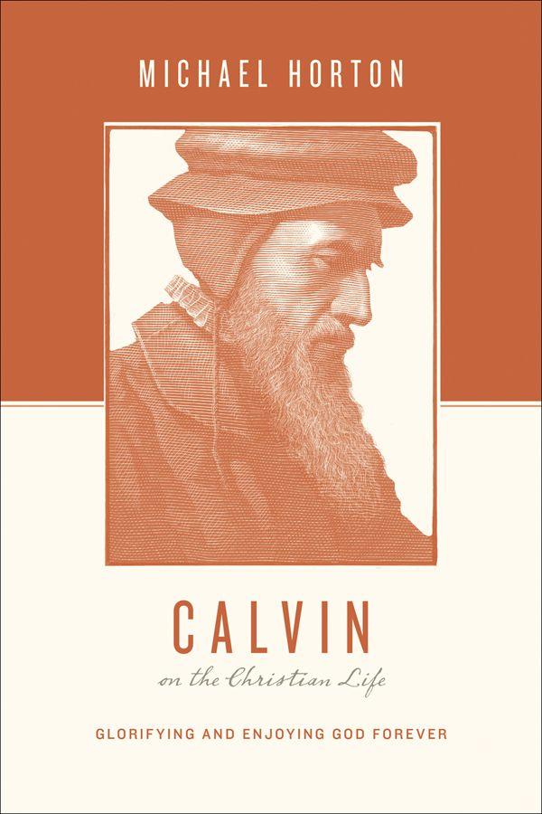 Calvin on the Christian Life