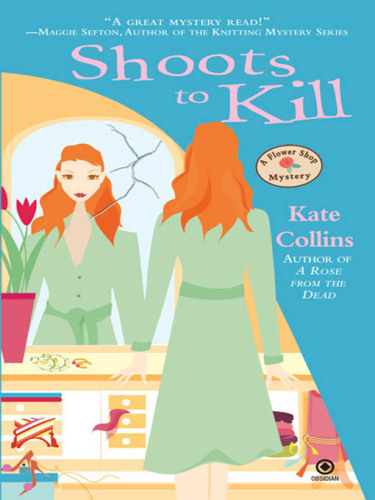 Shoots to kill : a flower shop mystery
