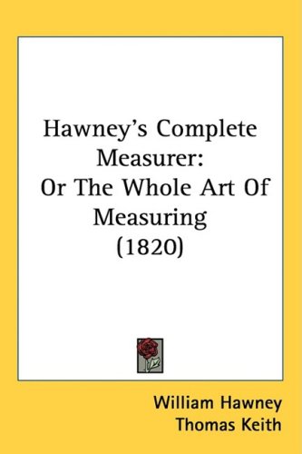 Hawney's Complete Measurer: Or The Whole Art Of Measuring (1820)