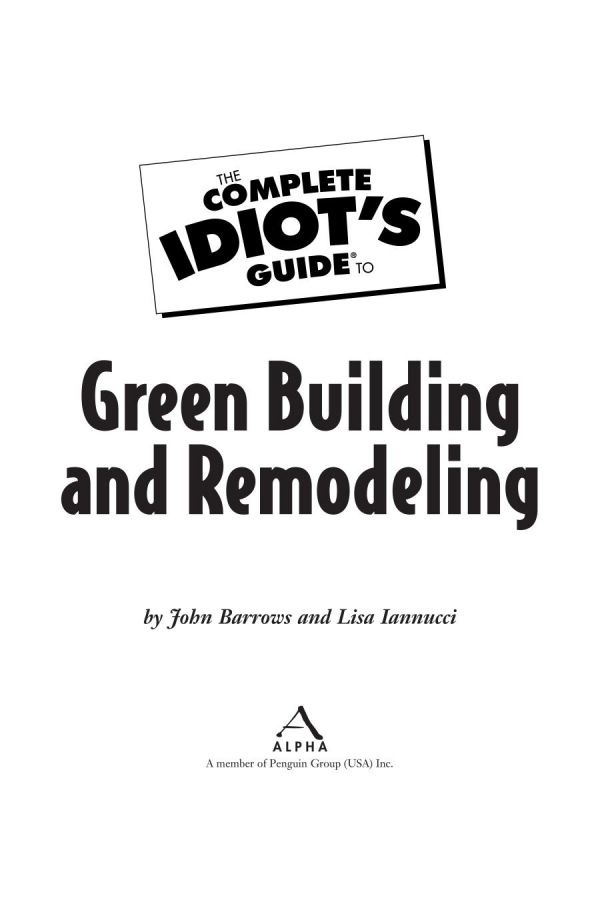 The Complete Idiot's Guide to Green Building and Remodeling