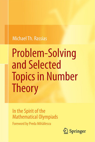 Problem Solving And Selected Topics In Number Theory