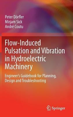 Flow-Induced Pulsation and Vibration in Hydroelectric Machinery