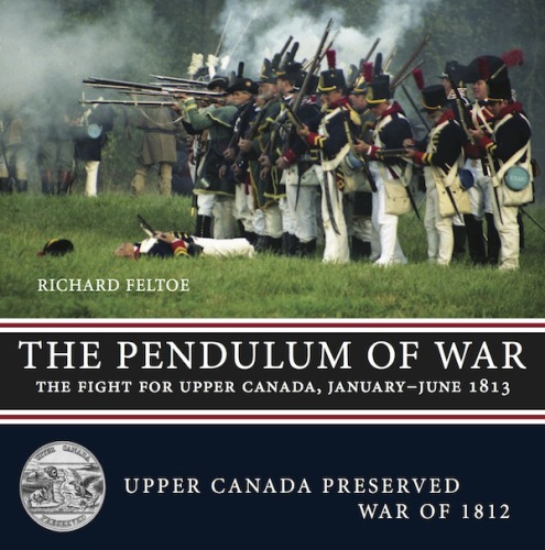 The Pendulum of War — The Fight for Upper Canada, January—June 1813