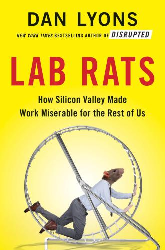 Lab rats: how Silicon Valley made work miserable for the rest of us