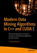 Modern Data Mining Algorithms in C++ and Cuda C