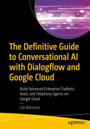 The Definitive Guide to Conversational AI with Dialogflow and Google Cloud